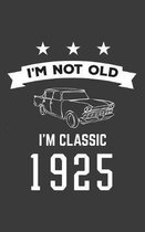 I'm Not Old I'm Classic 1925