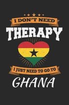 I Don't Need Therapy I Just Need To Go To Ghana
