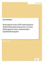 Konzeption eines EDV-unterstützten Fehlerinformationssystems vor dem Hintergrund eines umfassenden Qualitätskonzeptes