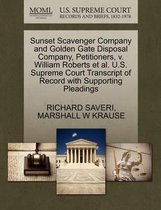 Sunset Scavenger Company and Golden Gate Disposal Company, Petitioners, V. William Roberts Et Al. U.S. Supreme Court Transcript of Record with Supporting Pleadings