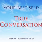 Your Best Self: True Conversation