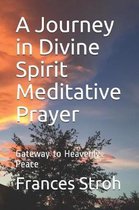 A Journey in Divine Spirit Meditative Prayer