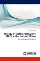 Toxicity of Trichloroethylene (TCE) in the Natural Milieu