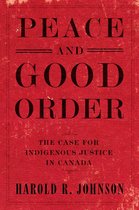 Peace and Good Order: The Case for Indigenous Justice in Canada