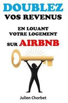 Doublez Vos Revenus En Louant Votre Logement Sur Airbnb