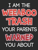I Am The Weeaboo Trash Your Parents Warned You About