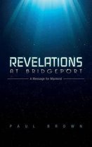 Revelations at Bridgeport