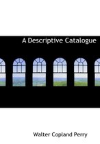 A Descriptive Catalogue