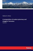 A compendium of modern pharmacy and druggists' formulary
