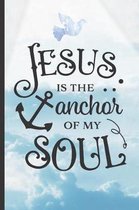 Jesus Is the Anchor of My Soul