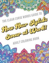 The Clean Curse Words Guide to How Hair Stylists Swear at Work Adult Coloring Book