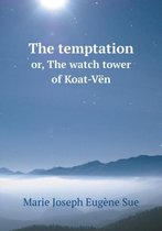 The temptation or, The watch tower of Koat-Ven