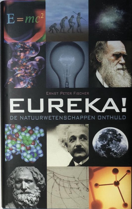Boekomslag 'EUREKA! DE NATUURWETENSCHAPPEN ONTHULD' met collage van wetenschappelijke afbeeldingen zoals evolutie, Einstein en Charles Darwin.