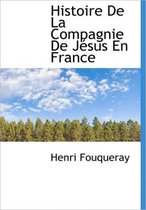 Histoire de La Compagnie de J Sus En France