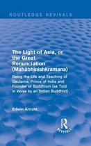 Routledge Revivals - The Light of Asia, or the Great Renunciation (Mahâbhinishkramana)