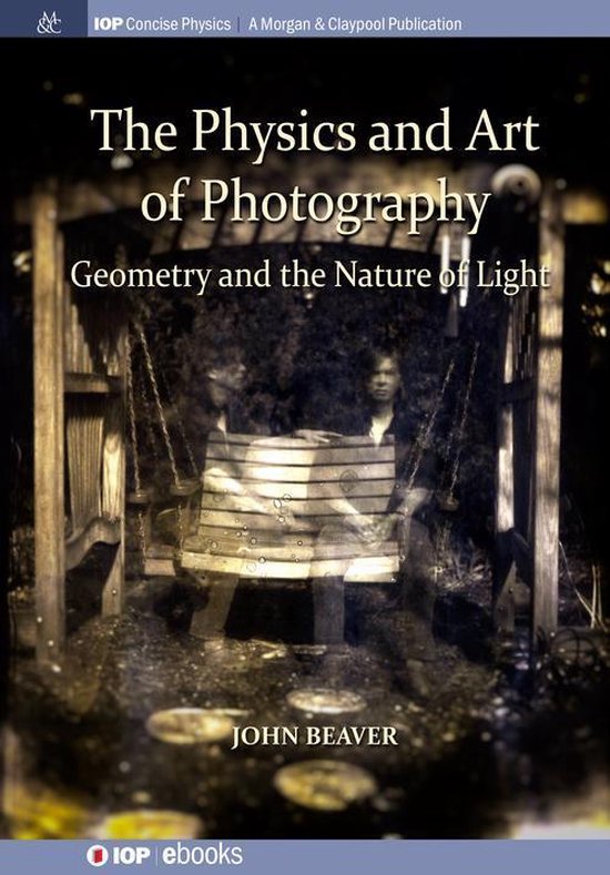 IOP Concise Physics The Physics and Art of Photography, Volume 1