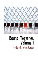Bound Together, Volume I