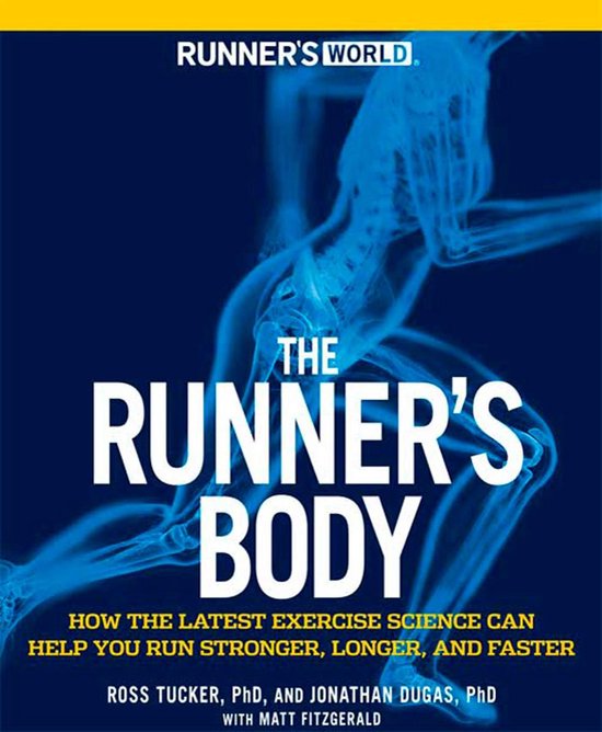 Runner's World 'The Runner's Body'. Hoe de nieuwste sportwetenschap je kan helpen sterker, langer en sneller te lopen.