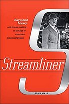 Streamliner – Raymond Loewy and Image–making in the Age of American Industrial Design