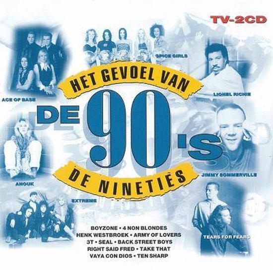 Album cover 'Het Gevoel Van De 90's De Nineties' met afbeeldingen van Ace of Base, Spice Girls, Lionel Richie, Anouk, Jimmy Somerville en Tears for Fears.