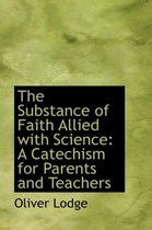 The Substance of Faith Allied with Science