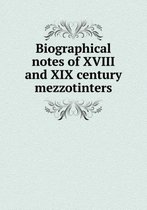 Biographical notes of XVIII and XIX century mezzotinters