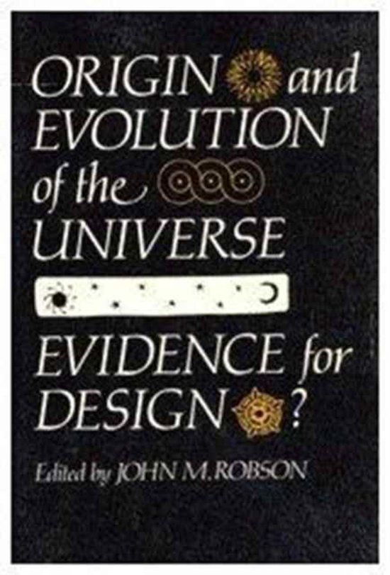 Origin and Evolution of the Universe: Evidence for Design?