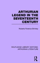 Arthurian Legend in the Seventeenth Century