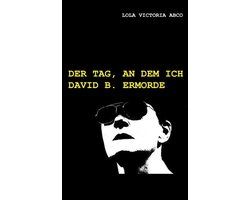 Der Tag, an dem ich David B. ermorde