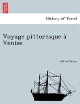 Voyage Pittoresque À Venise.