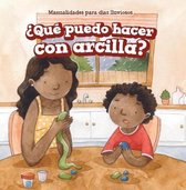 ?Que Puedo Hacer Con Arcilla? (What Can I Make with Clay?)