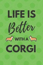 Life Is Better With A Corgi