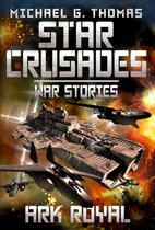 Star Crusades: War Stories 1 - Ark Royal (Star Crusades: War Stories Book 1)