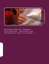 Revised English Grammar, Punctuation, Spelling and Vocabulary Practice Book 6