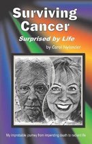 Surviving Cancer, Surprised by Life!