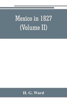Mexico in 1827 (Volume II)