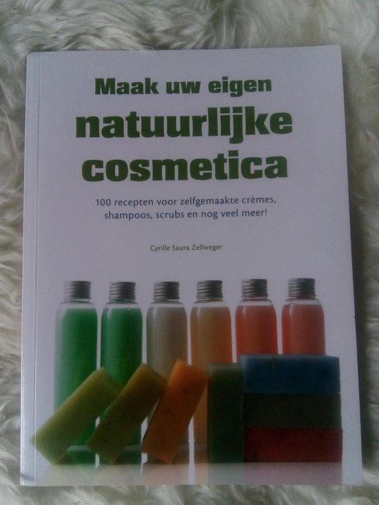 Maak uw eigen Natuurlijke cosmetica, Cyrille Saura Zellweger |  9789043824873 | Boeken | bol.com