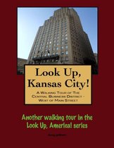 Look Up, Kansas City! A Walking Tour of The Central Business District: West of Main Street
