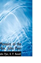 Memoirs of the REV. John Pyer