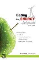 Eating For Energy: Transforming Your Life Through Living Pla