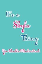 It's a Skyla Thing You Wouldn't Understand