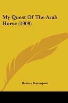My Quest of the Arab Horse (1909)