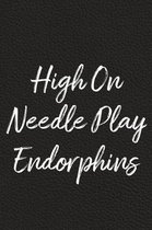High On Needle Play Endorphins