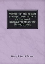 Memoir on the recent surveys, observations and internal improvements in the United States