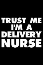 Trust Me I'm a Delivery Nurse