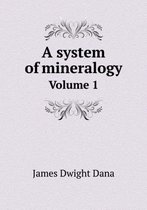 A system of mineralogy Volume 1