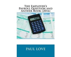 The Employer's Payroll Question and Answer Book (2016)