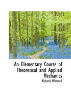 An Elementary Course of Theoretical and Applied Mechanics