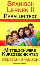 Spanisch Lernen II - Paralleltext - Mittelschwere Kurzgeschichten (Deutsch - Spanisch)