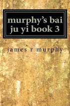 murphy's bai ju yi book 3